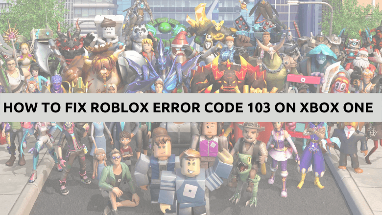 How To Fix Roblox Error Code On Xbox One Techowns