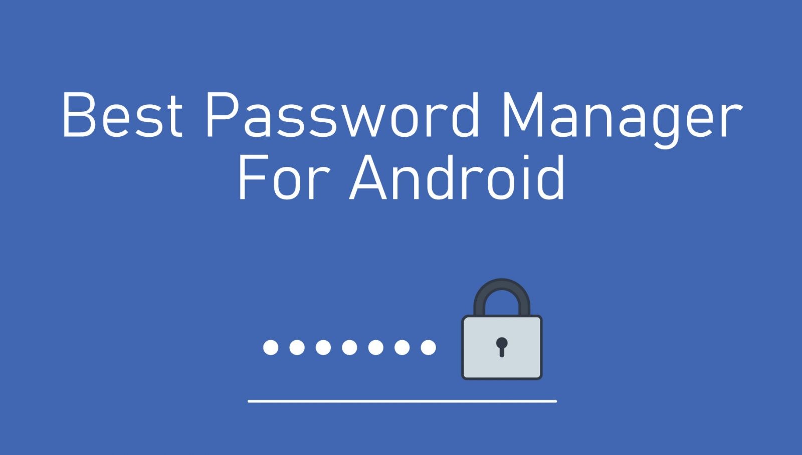 Best Password Manager Apps for Android [2022] TechOwns