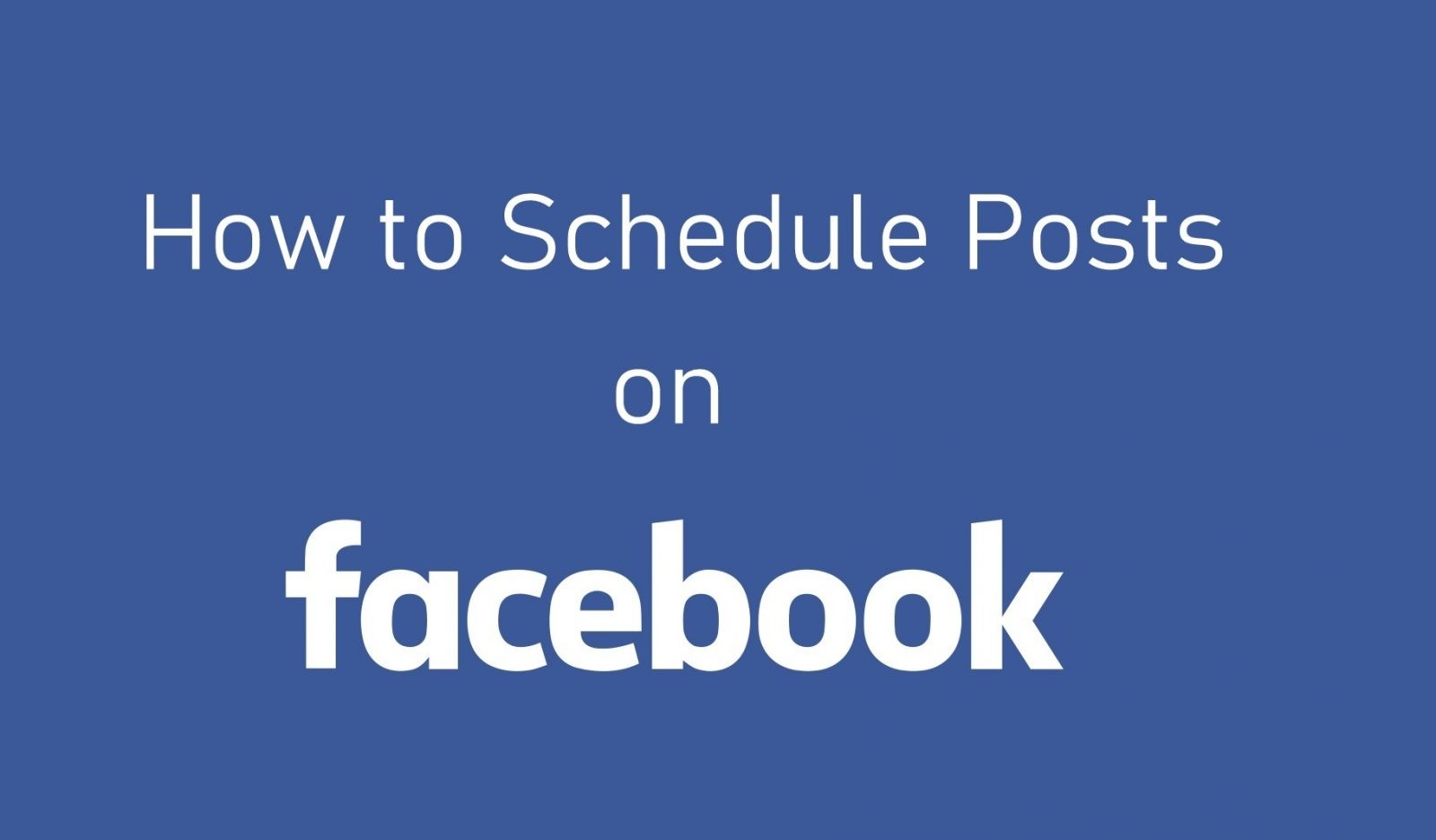 How to Schedule Posts on Facebook [Groups & Pages] TechOwns