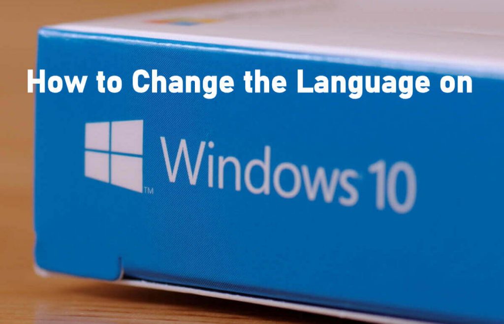 How to Change the Language on Windows 10 - TechOwns