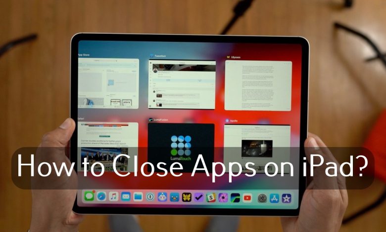 How To Close Apps on iPad Pro, Mini, and Air - TechOwns