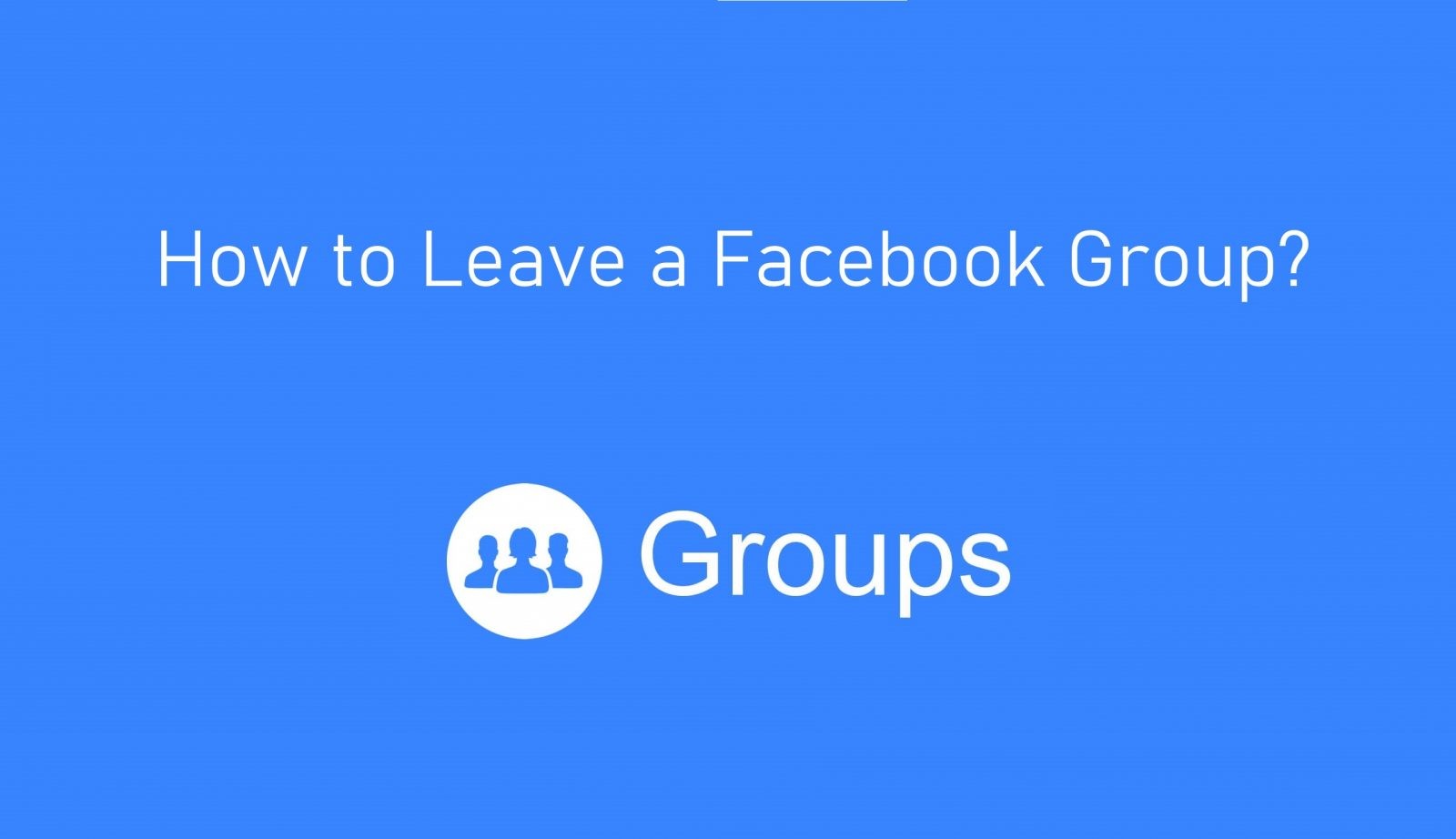 How to Leave a Group on Facebook [30 Methods] - TechOwns