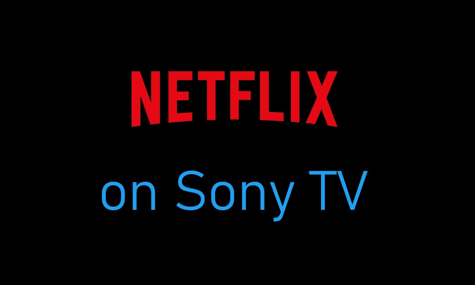 How to install and Set Up Netflix on Sony TV - TechOwns