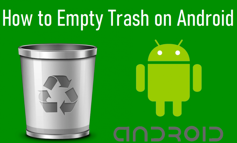 How to Empty Trash on Android Phone and Tablets - TechOwns