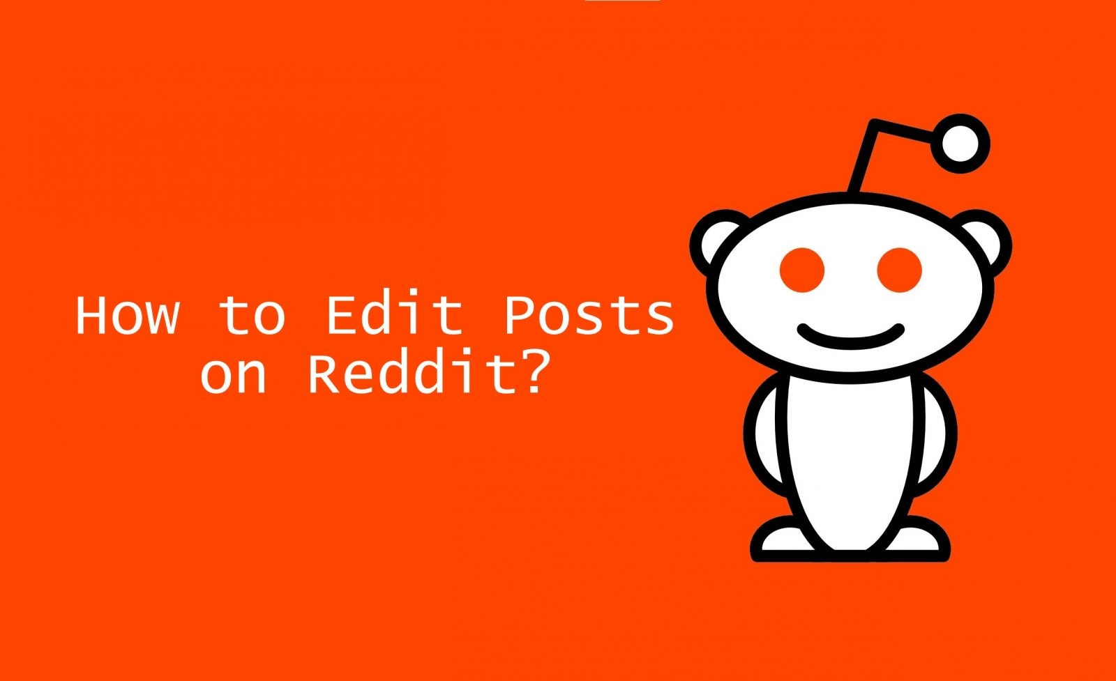 How to Edit Reddit Post on SmartPhone and Desktop TechOwns