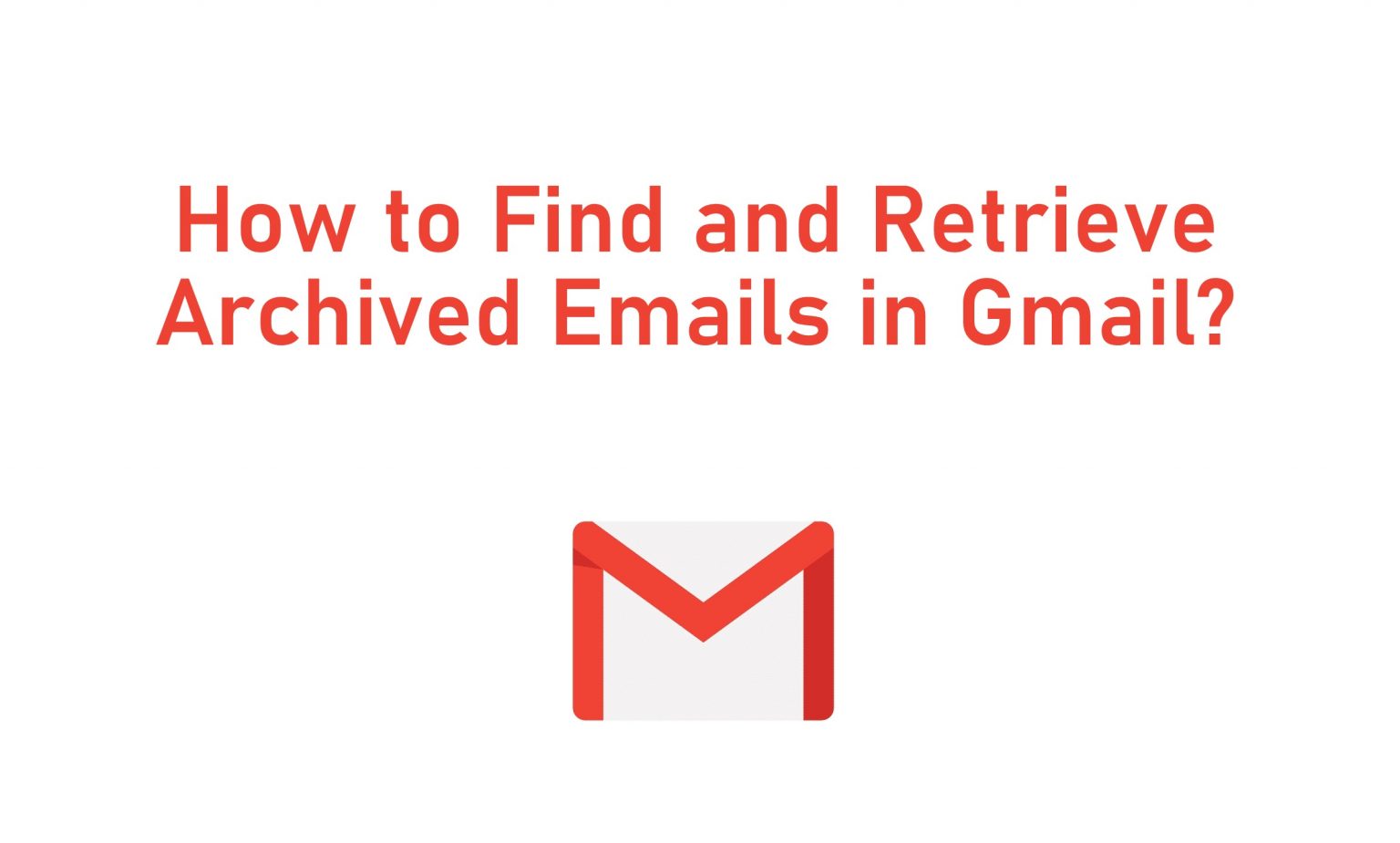 How to Find and Retrieve Archived Emails in Gmail - TechOwns