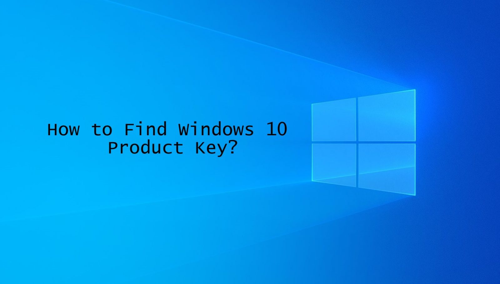 How to Find Windows 10 Product Key [6 Easy Methods] - TechOwns