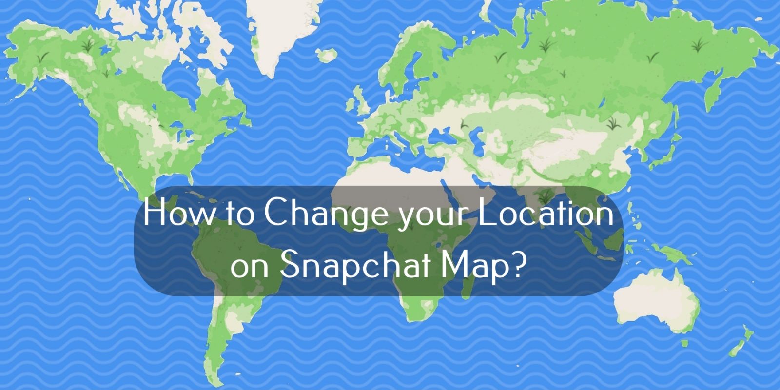 How to Change your Location on Snapchat Map - TechOwns