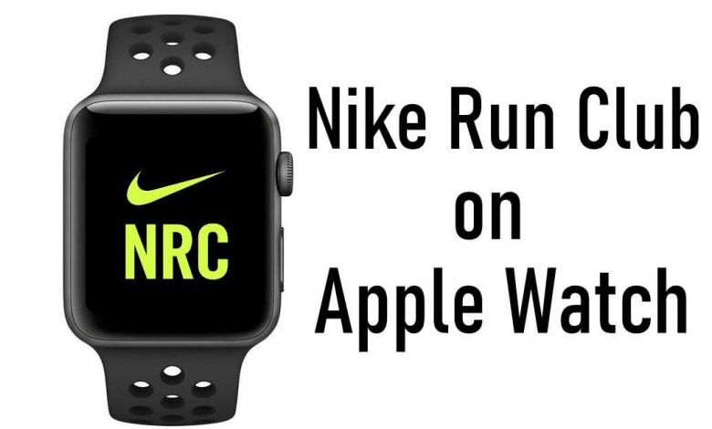 How to Use Nike Run Club on Apple Watch - TechOwns