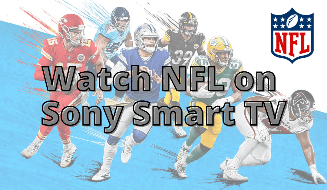 How to Stream or Watch NFL 2021 on Sony Smart TV - TechOwns