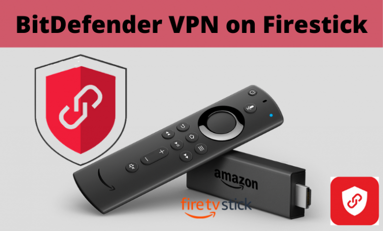 How to Install and Use Bitdefender VPN on Firestick - TechOwns