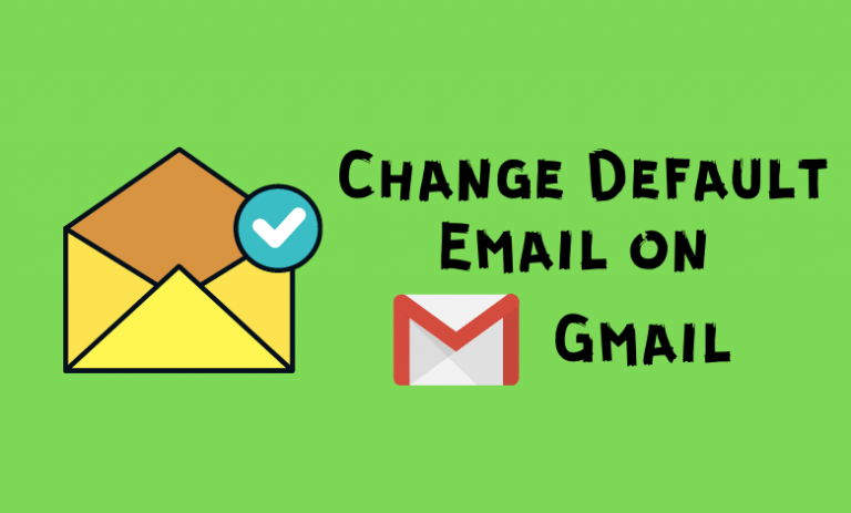 how-to-change-default-email-on-gmail-pc-mobile-techowns