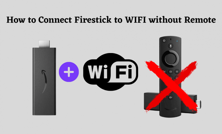 how-to-connect-firestick-to-wifi-internet-without-remote-easy-method