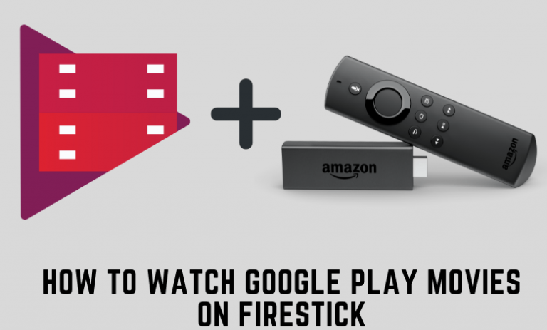 how-to-watch-google-play-movies-on-firestick-techowns