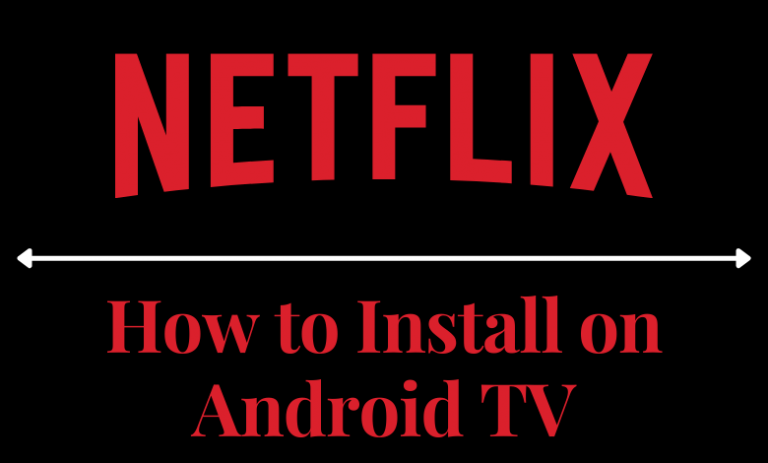 How to Install and Watch Netflix on Android TV - TechOwns