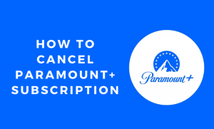 How to Cancel Paramount+ [Plus] Subscription - TechOwns