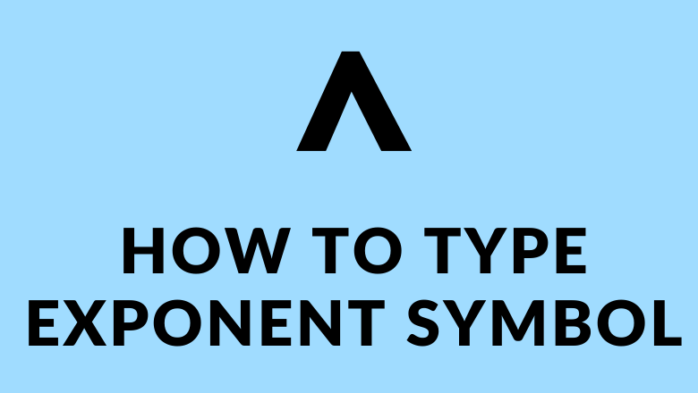 How To Type Exponent Symbol On Keyboard In 2022 TechOwns