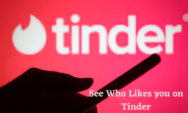 how-to-see-who-likes-you-on-tinder-with-without-subscription