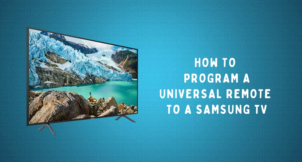 How to Program Universal Remote to Samsung TV TechOwns