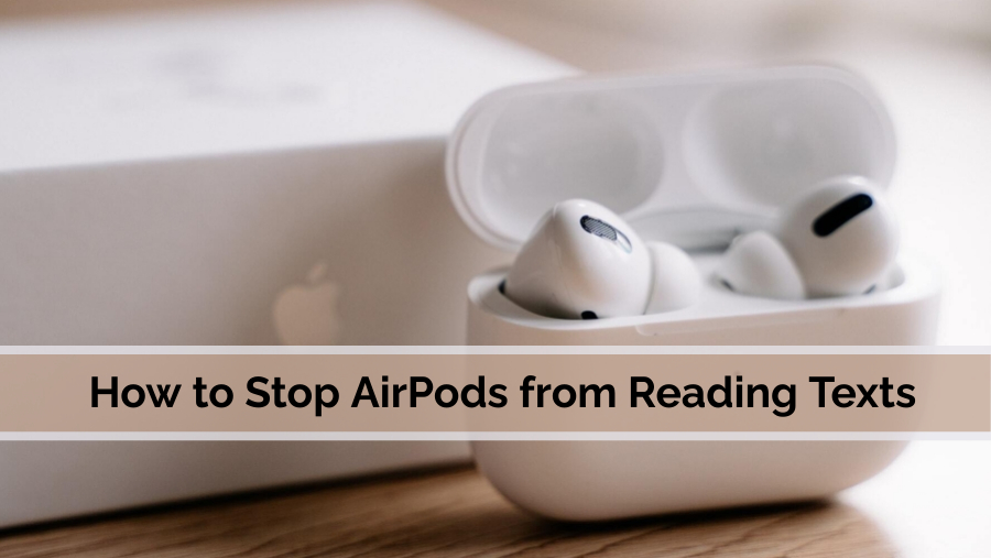 How To Get Your Airpods To Stop Reading Texts