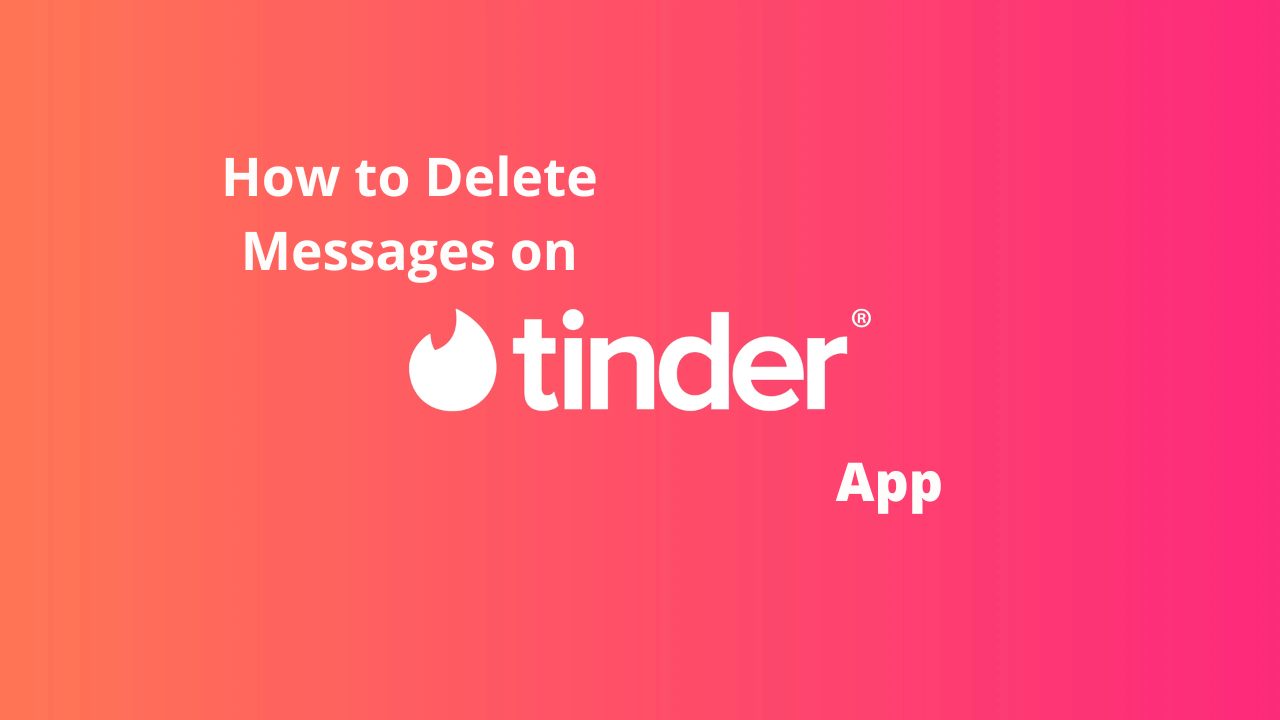 how-to-delete-messages-on-tinder-2-ways-techowns