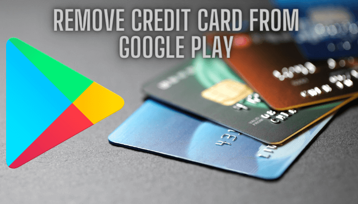 how-to-remove-credit-card-from-google-play-account-techowns