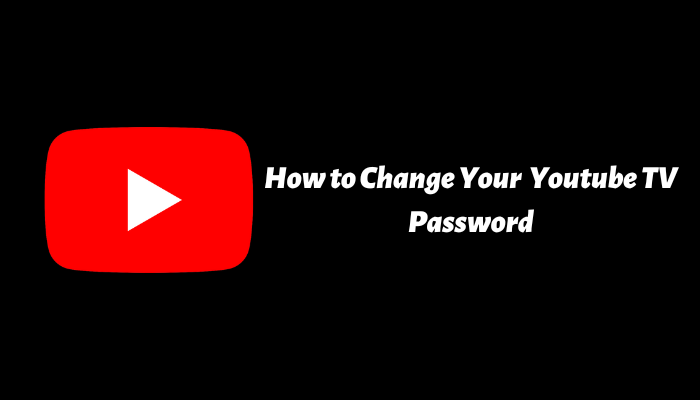 how-to-change-youtube-tv-password-techowns