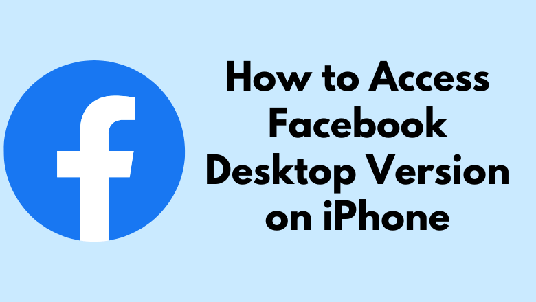 how-to-access-facebook-desktop-version-on-iphone-techowns