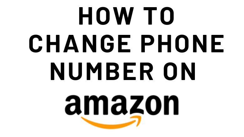 How To Change Phone Number On Amazon App Website TechOwns