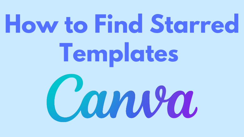 How To Find Starred Templates On Canva TechOwns