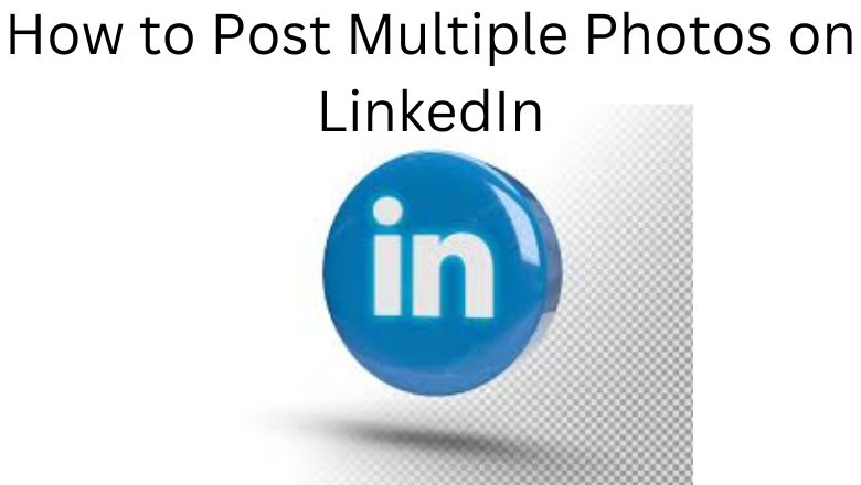 how-to-post-multiple-photos-on-linkedin-mobile-pc-techowns