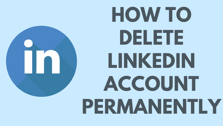 how-to-delete-your-linkedin-account-permanently-techowns