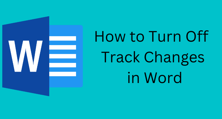 How To Turn Off Track Changes In Microsoft Word TechOwns