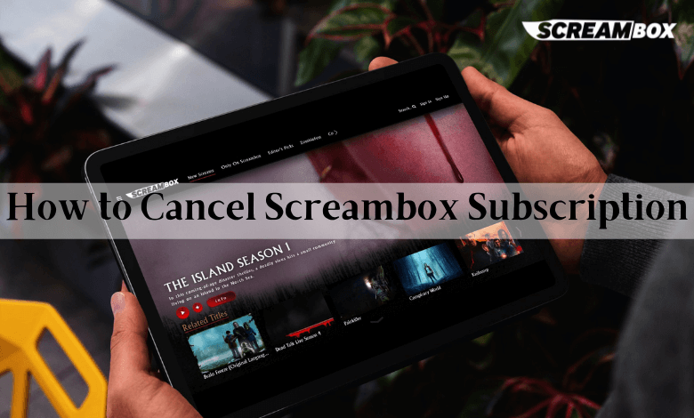 How to Cancel Screambox Subscription - TechOwns