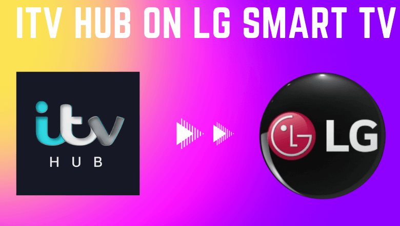 How To Watch ITV Hub On LG Smart TV TechOwns