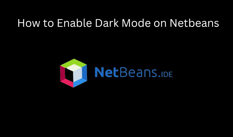 how-to-enable-dark-mode-on-netbeans-ide-techowns