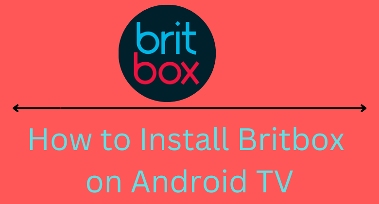 How Do I Install Britbox On My Sony Tv