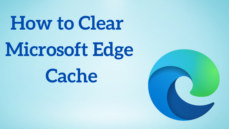 How to Clear Cache in Microsoft Edge [With Screenshots] - TechOwns
