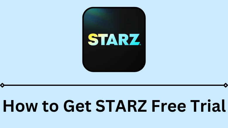 best-streaming-services-to-get-free-trial-on-starz-techowns