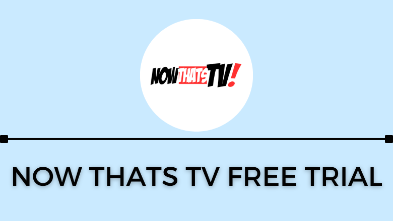 is-it-possible-to-get-a-free-trial-on-now-thats-tv-techowns