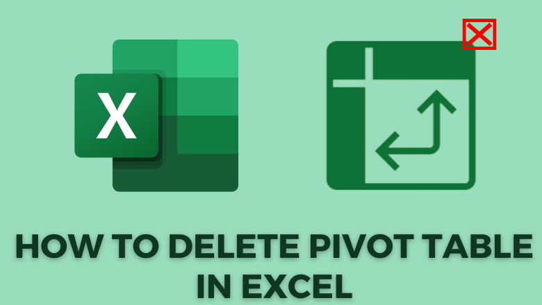 how-to-delete-pivot-table-in-excel-easily