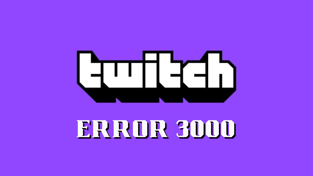 what-is-error-code-3000-on-twitch-know-the-causes-fixes-techowns